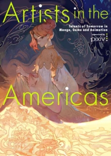 Image for Artists in the Americas  : talents of tomorrow in Manga, game and animation