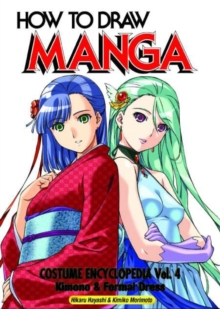 Image for How To Draw Manga Costume Encyclopedia Volume 4: Kimono And Gowns