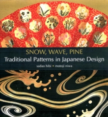 Image for Snow, Wave, Pine: Traditional Patterns In Japanese Design