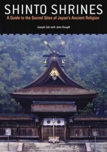 Image for Shinto shrines  : a guide to the sacred sites of Japan's ancient religion
