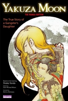 Image for Yakuza Moon: True Story of a Gangster's Daughter (The Manga Edition)