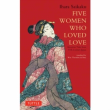 Five Women Who Loved Love: Amorous Tales from 17th-Century Japan