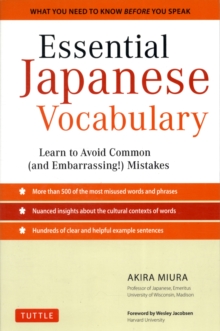 Essential Japanese Vocabulary: Learn to Avoid Common (And Embarrassing!) Mistakes: Learn Japanese Grammar and Vocabulary Quickly and Effectively