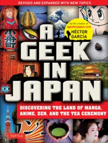 Image for A Geek in Japan  : discovering the land of manga, anime, zen, and the tea ceremony