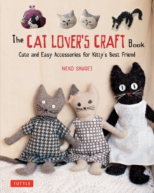 The Cat Lover’s Craft Book: Easy-to-Make Accessories for Kitty’s Best Friend