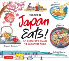 Japan Eats!: An Explorer’s Guide to Japanese Food