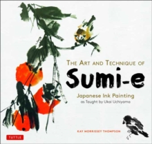 The Art and Technique of Sumi-e: Japanese Ink Painting as Taught by Ukai Uchiyama