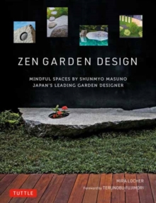 Image for Zen garden design  : mindful spaces by Shunmyo Masuno - Japan's leading garden designer