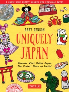 Uniquely Japan: A Comic Book Artist Shares Her Personal Faves – Discover What Makes Japan The Coolest Place on Earth!