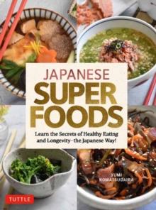 Japanese Superfoods: Learn the Secrets of Healthy Eating and Longevity – the Japanese Way!