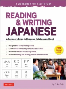 Reading & Writing Japanese: A Workbook for Self-Study: A Beginner’s Guide to Hiragana, Katakana and Kanji (Free Online Audio and Printable Flash Cards)