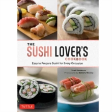 The Sushi Lover’s Cookbook: Easy to Prepare Sushi for Every Occasion