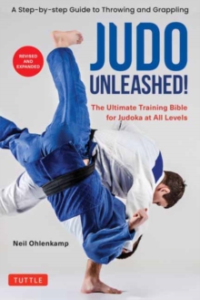 Image for Judo Unleashed! : The Ultimate Training Bible for Judoka at Every Level (Revised and Expanded Edition)