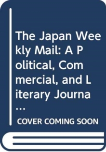 Japan Weekly Mail: A Political, Commercial, and Literary Journal, 1870-1917