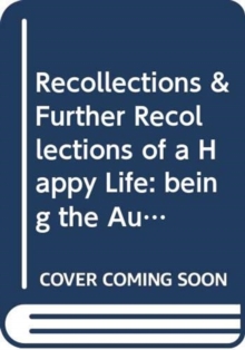 Recollections & Further Recollections of a Happy Life