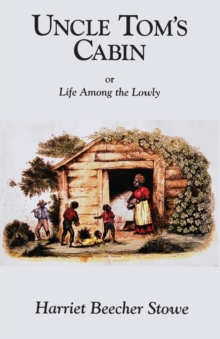 Image for Uncle Tom's Cabin : or Life Among the Lowly