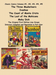 Image for Classic Comics Volumes #1, #2, #3, #4, #5 the Three Musketeers, Ivanhoe, the Count of Monte Cristo, the Last of the Mohicans and Moby Dick