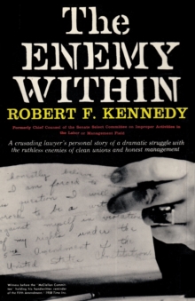 Image for The Enemy Within Robert F. Kennedy : The McClellan Committee's Crusade Against Jimmy Hoffa and Corrupt Labor Unions