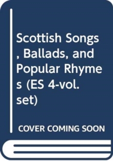 Image for Scottish Songs, Ballads, and Popular Rhymes (ES 4-vol. set)