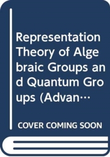 Representation Theory Of Algebraic Groups And Quantum Groups