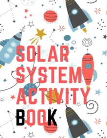 Image for Solar System Activity Book.Maze Game, Coloring Pages, Find the Difference, How Many? Space Race and Many More.