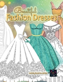 Image for Beautiful fashion dresses coloring book for adults, beautiful dresses coloring book