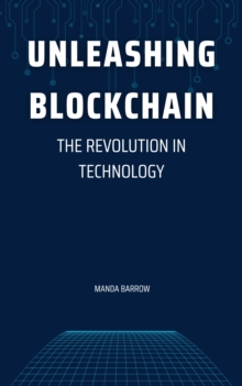 Image for Unleashing Blockchain: The Revolution in Technology