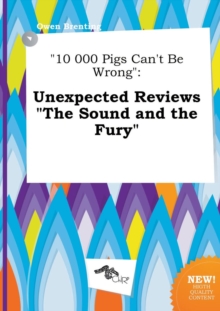 Image for 10 000 Pigs Can't Be Wrong : Unexpected Reviews the Sound and the Fury