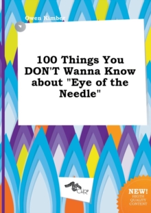Image for 100 Things You Don't Wanna Know about Eye of the Needle
