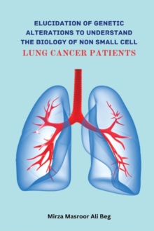 Image for Elucidation of Genetic Alterations to Understand The Biology of Non Small Cell Lung Cancer Patient