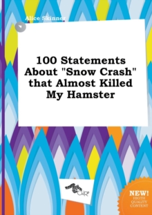 Image for 100 Statements about Snow Crash That Almost Killed My Hamster