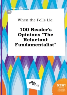 Image for When the Polls Lie : 100 Reader's Opinions the Reluctant Fundamentalist