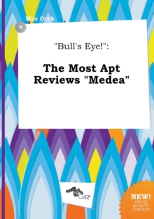 Image for Bull's Eye! : The Most Apt Reviews Medea
