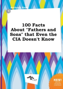 Image for 100 Facts about Fathers and Sons That Even the CIA Doesn't Know