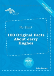 Image for No Shit? 100 Original Facts about Jerry Hughes