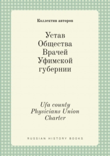 Image for Ustav Obschestva Vrachej Ufimskoj gubernii : Ufa county Physicians Union Charter