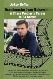 Grandmaster Ivan Bukavshin: A Chess Prodigy’s Career in 64 Games