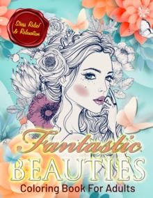 Image for Fantastic Beauties : Beautiful Women Coloring Book for Adults Relaxation