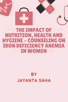 Image for The Impact Of Nutrition, Health And Hygiene - Counseling On Iron Deficiency Anemia In Women