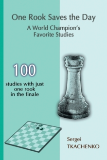 One Rook Saves the Day: A World Champion's Favorite Studies