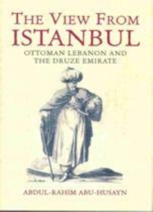 Image for View From Istanbul, The: Ottoman Lebanon and the Druze Emirate