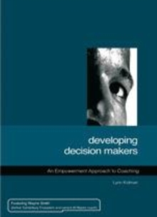 Image for Developing decision makers: an empowerment approach to coaching