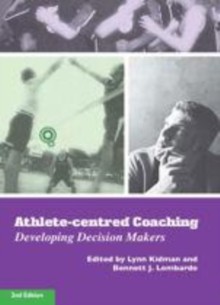 Image for Athlete-centred coaching: developing decision makers.