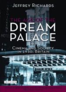 Image for The age of the dream palace: cinema and society in 1930s Britain