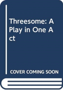 Threesome: A Play in One Act