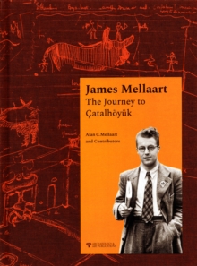 Image for James Mellaart: The Journey to Catalhoeyuk