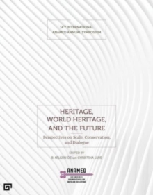 Image for Heritage, World Heritage, and the Future - Perspectives on Scale, Conservation, and Dialogue