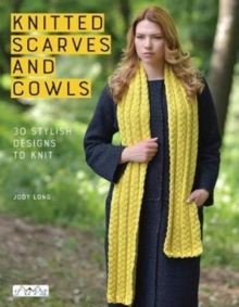 Image for Knitted Scarves and Cowls : 30 Stylish Designs to Knit
