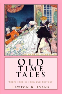 Image for Old Time Tales: &quot;Forty Stories from Old History&quot;.