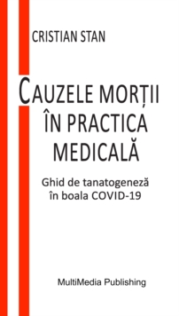Image for Cauzele Mortii in Practica Medicala: Ghid De Tanatogeneza in Boala COVID-19